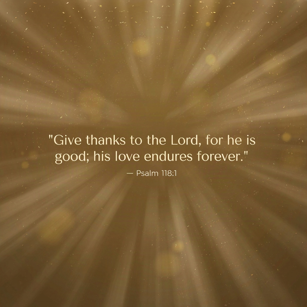 "Give thanks to the Lord, for he is good; his love…
